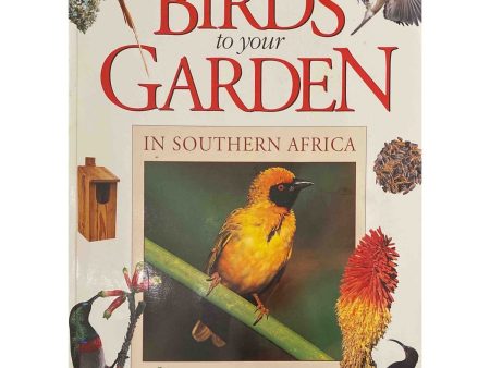 Attracting Birds to Your Garden in Southern Africa by Roy Trendler & Alex Hes Hot on Sale