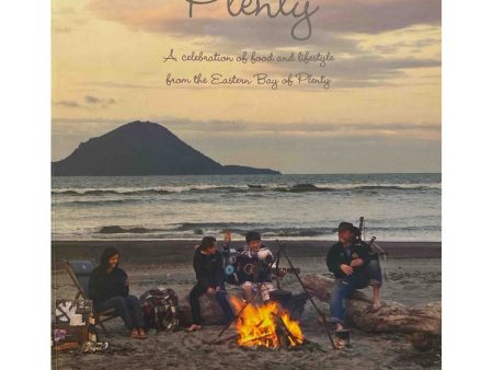 Plenty: A Celebration of Food and Lifestyle from the Eastern Bay of Plenty by The Rotary Club of Whakatane West Fashion