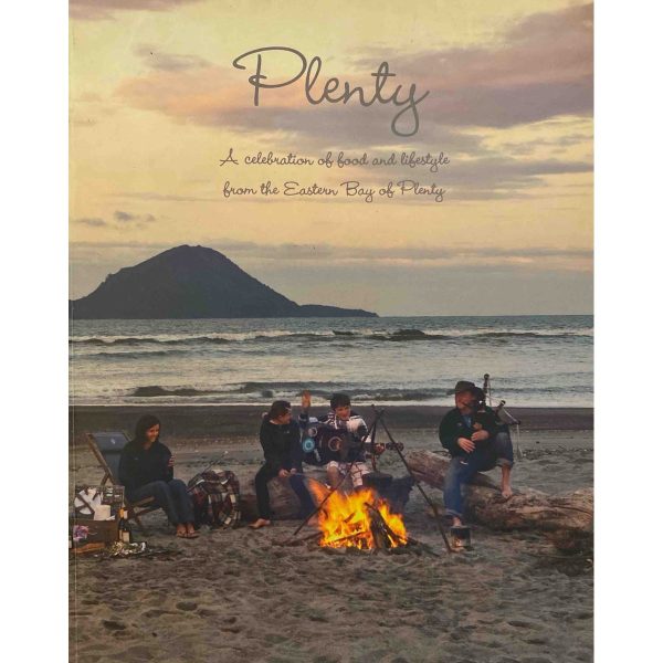 Plenty: A Celebration of Food and Lifestyle from the Eastern Bay of Plenty by The Rotary Club of Whakatane West Fashion