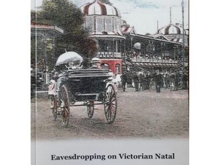 Eavesdropping on Victorian Natal by Carol MacCallum [New] Discount