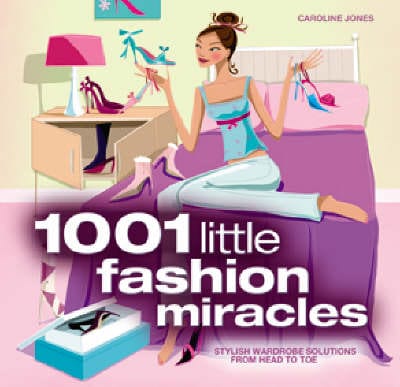 Caroline & Wri Jones: 1001 Little Fashion Miracles [2008] paperback For Discount