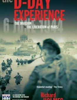 Richard Holmes: IWM D-Day Experience [2007] paperback Sale