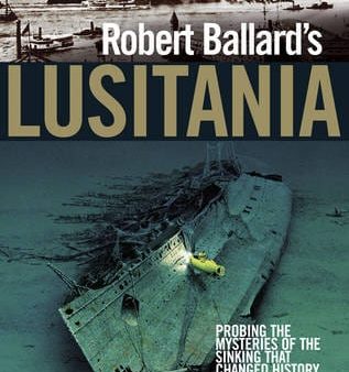 Robert Ballard: Robert Ballard s  Lusitania  [2009] hardback For Sale