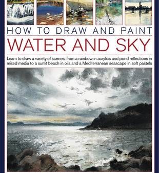 Southwater: How to Draw and Paint Water and Sky [2011] paperback For Cheap