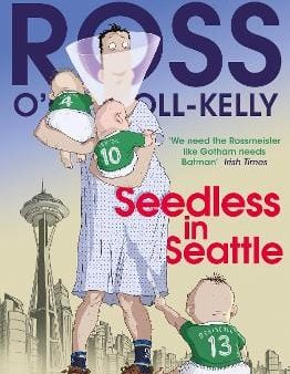 Ross O Carroll-Kelly: Seedless in Seattle [2015] paperback Supply