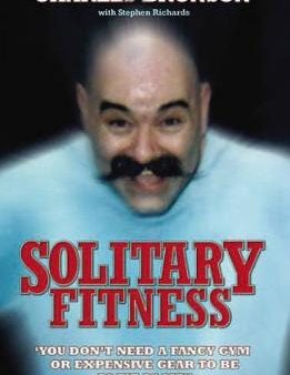 Charles Bronson: Solitary Fitness - The Ultimate Workout From Britain s Most Notorious Prisoner [2020] paperback For Discount