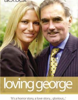 Alex Best: Loving George [2006] paperback Sale