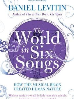 Daniel J Levitin: World in Six Songs [2010] paperback Hot on Sale