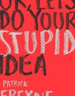 Patrick Freyne: OK, Let s Do Your Stupid Idea [2020] paperback Supply