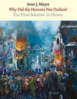 Arno J Mayer: Why Did the Heavens Not Darken?: The Final Solution in History [2012] paperback For Sale